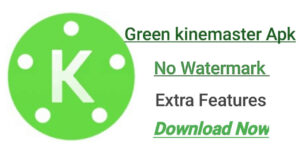 Green Kinemaster Pro Apk Fully Unlocked Version