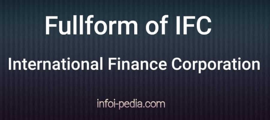 IFC Full form, Full form of IFC - Banking